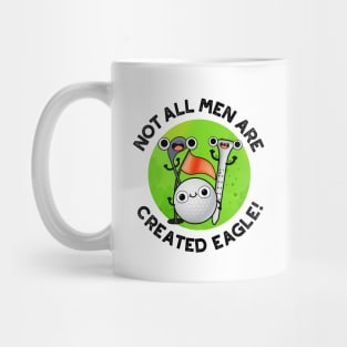 NOt All Men Are Created Eagle Cute Golf Pun Mug